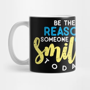 To be reason someone smiles today Mug